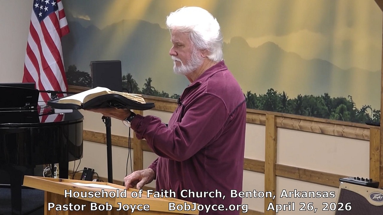Pastor Bob Joyce "Living In Dangerous Times" (April 26, 2026 sermon) Household of Faith, Benton, AR
