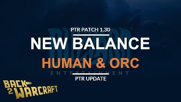 1.30 PTR Update - More Balance Changes (Human & Orc)