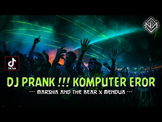 DJ PRANK !!! KOMPUTER EROR X MARHSA AND THE BEER !!! MENDUA - VIRAL TIKTOK 2024 class=