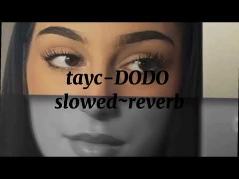 Tayc DODO Slowed Reverb 