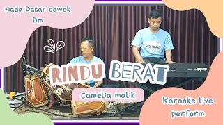 Rindu berat - Camelia malik Karaoke nada cewe Dm versi bajidor