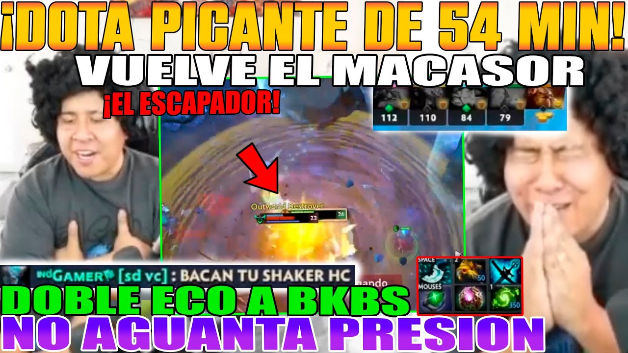 DOTA PICANTE DE 54 MIN!! VUELVE EL MACASOR CON DOBLE ECO A LOS BKBS. NO AGUANTA PRESION DOTA 2