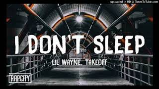 Lil Wayne - I Don&#39;t Sleep ft. Takeoff (Official Audio)