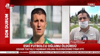 Eski Futbolcu, 5 Yaşındaki Oğlunu Öldürdü! Kan Donduran İtiraf! / A Haber | A Haber