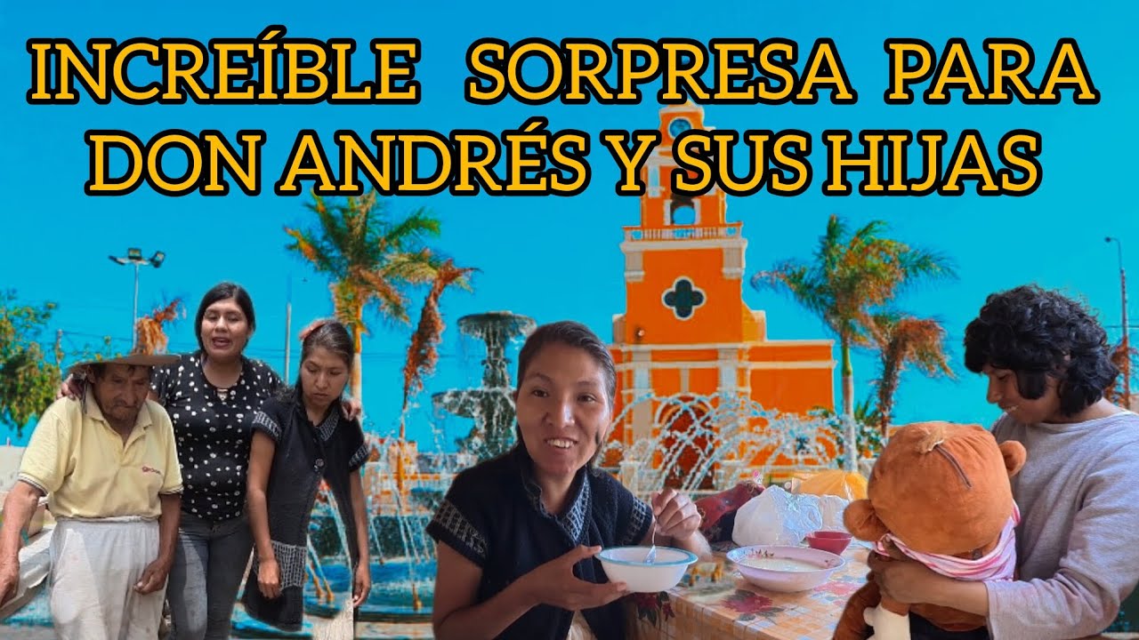 INCREÍBLE SORPRESA Y ALEGRÍA PARA DON ANDRÉS Y SUS HIJAS