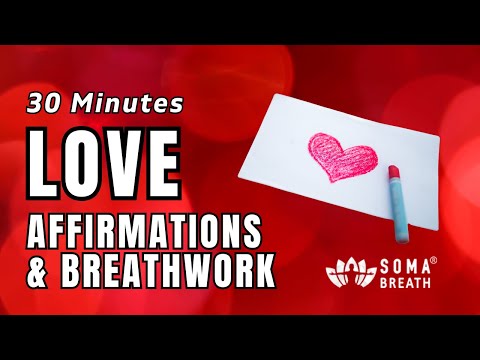 30 mins LOVE Affirmations & Breathwork To Make Them Work! - SOMA Breath