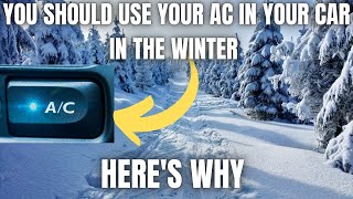 You Should Use Your AC in Your Car in The Winter! Here