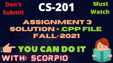 CS201 Assignment No 3 Solution Fall 2021 100% Correct FILE Learning With Scorpio