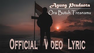 Agung Pradanta - Ora Butuh Tresnamu