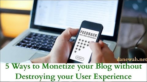 5 Ways to Monetize your Blog without Destroying your User Experience