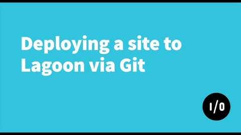 Deploying a site to Lagoon via Git