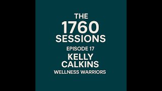 The 1760 Sessions Episode 17: Kelly Calkins, Wellness Warriors
