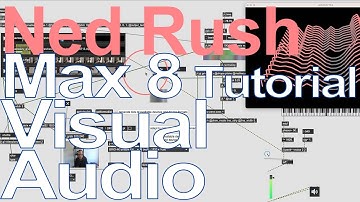 Max 8 Tutorial - Visual Audio = Ned Rush
