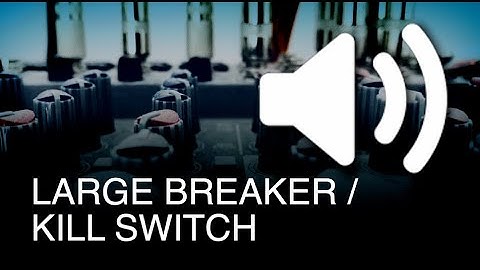 Large Breaker / Kill Switch - Sound Effect