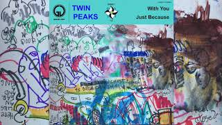 Video voorbeeld van "Twin Peaks - "With You" [Official Audio]"