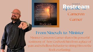 From Nineveh to Minister, the Cameron Garner Testimony.