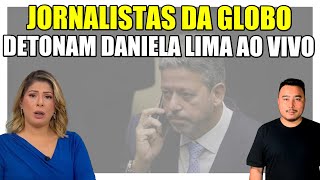 Vexame Jornalistas Da Globo Perdem A Paciência E Detonam Daniela Lima Ao Vivo