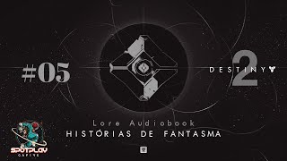 NÃO ME CHAME DE FANTASMA! Lore Audiobook Destiny 2 Histórias de Fantasma