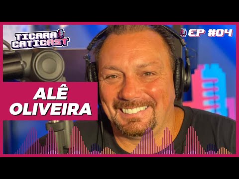 ALÊ OLIVEIRA – TICARACATICAST | EP 04