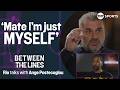 Rio Ferdinand's Between The Lines ft. Ange Postecoglou! 🔥 Harry Kane Void &amp; Creating A New Culture 🤍