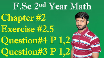 F.Sc part 2 maths solution,Chapter 2 Exercise 2.5 Question 4 Part 1,2 & Question 5 Part 1,2EduClicks