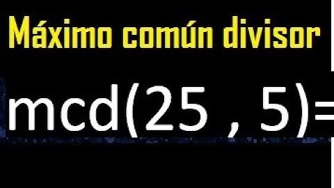 mcd 25 y 5 , maximo comun divisor , como se halla , ejemplos