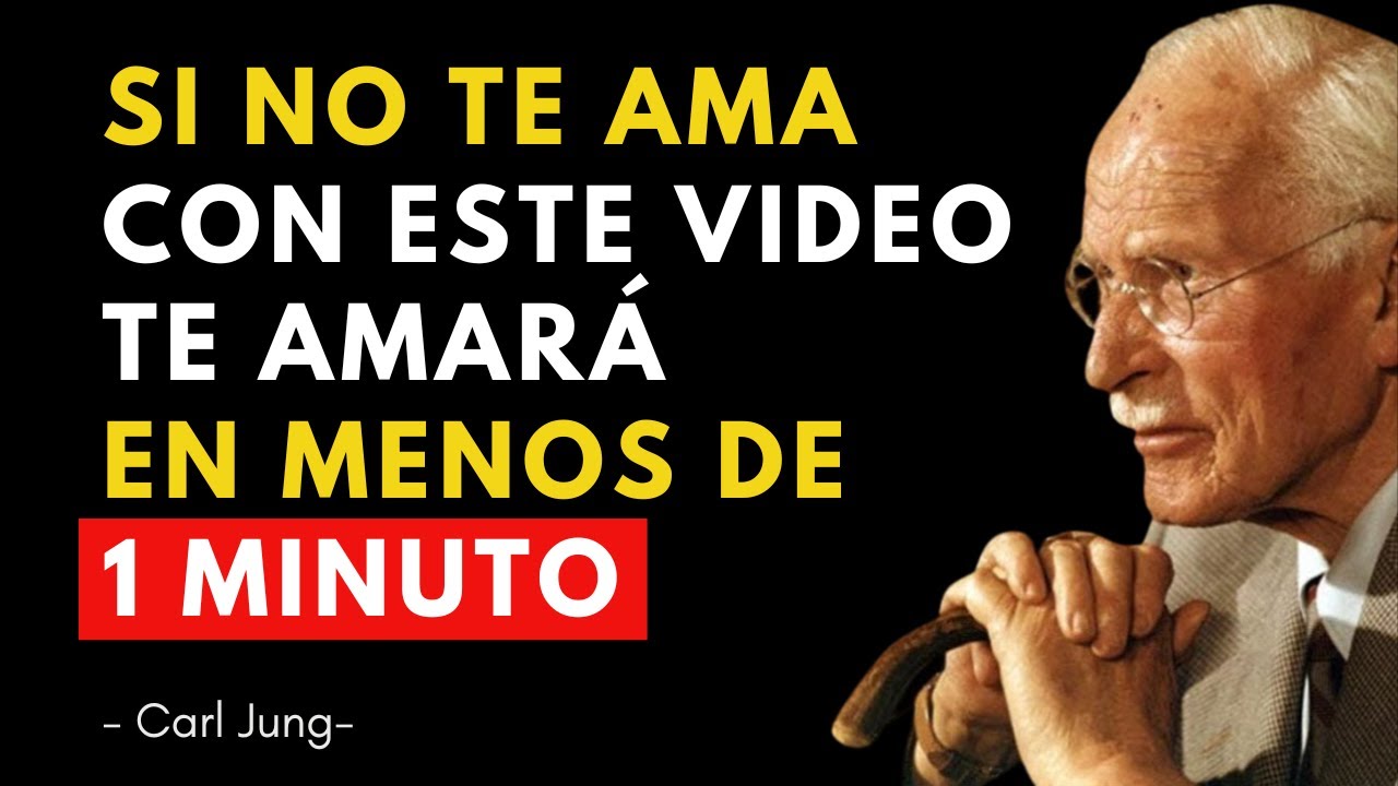 Si Hoy No Te Ama, Te Amará, Te Buscará Desesperado y Rogará Volver | Carl Jung