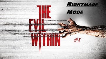 The Evil Within Gameplay Walkthrough- Nightmare Mode Challenge Part 1