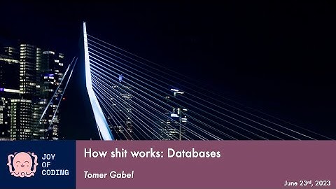 Tomer Gabel - How shit works: Databases