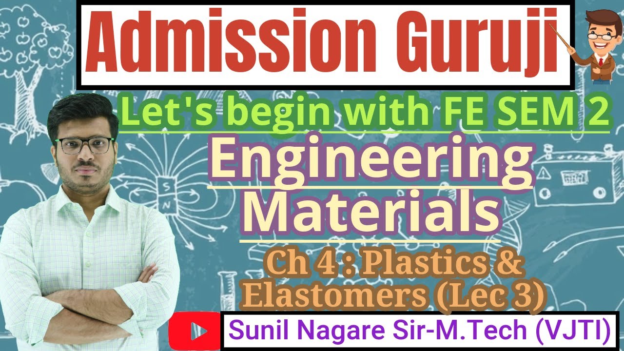 Lec 3-Ch4-Plastics & Elastomers-Engineering Materials-Chemistry 2-FE-SEM2-MU-Admission Guruji