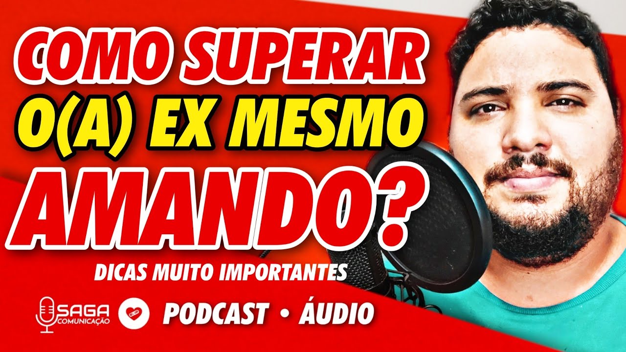 Como SUPERAR o(a) EX MESMO AMANDO? | Dicas Importantes | PodCast Reconquistando 39 |