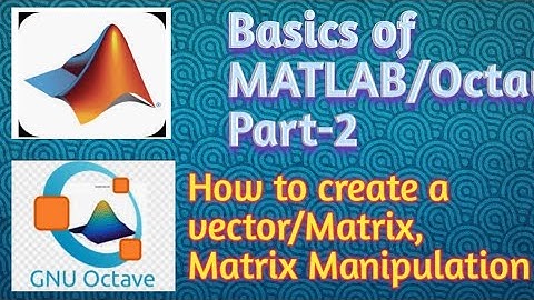 Basics of MATLAB|| Part-2 || How to create a vector/matrix || Matrix Manipulation
