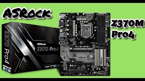 Mainboard asrock z370 pro4 đánh giá