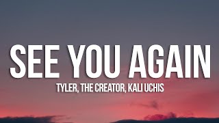 Tyler, The Creator - See You Again (Lyrics) ft. Kali Uchis  | 15p Lyrics/Letra