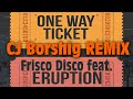 Frisco Disco feat. Eruption - One Way Ticket (DJ Borshig remix)