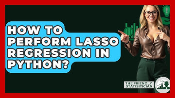 How To Perform Lasso Regression In Python? - The Friendly Statistician