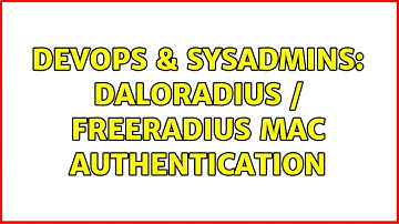 DevOps & SysAdmins: Daloradius / Freeradius mac authentication