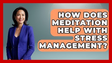How Does Meditation Help With Stress Management? - Second Chance Journey