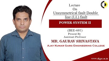 UNSYMMETRICAL FAULT DOUBLE LINE (LL) FAULT | POWER SYSTEM II | LECTURE 06 BY MR. GAURAV SRIVASTAVA
