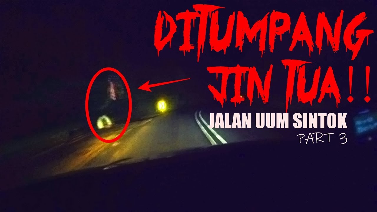 Hantu Tumpang Kereta Jalan Uum Sintok Part 3 Fj Seram 16 Youtube