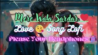 Mere Wala💞 Sardar (Love 😘 Song Lofi) #punjabi #lyrics #lofi #song #slowed