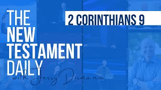 2 Corinthians 9 | The New Testament Daily with Jerry Dirmann | April 23, 2024