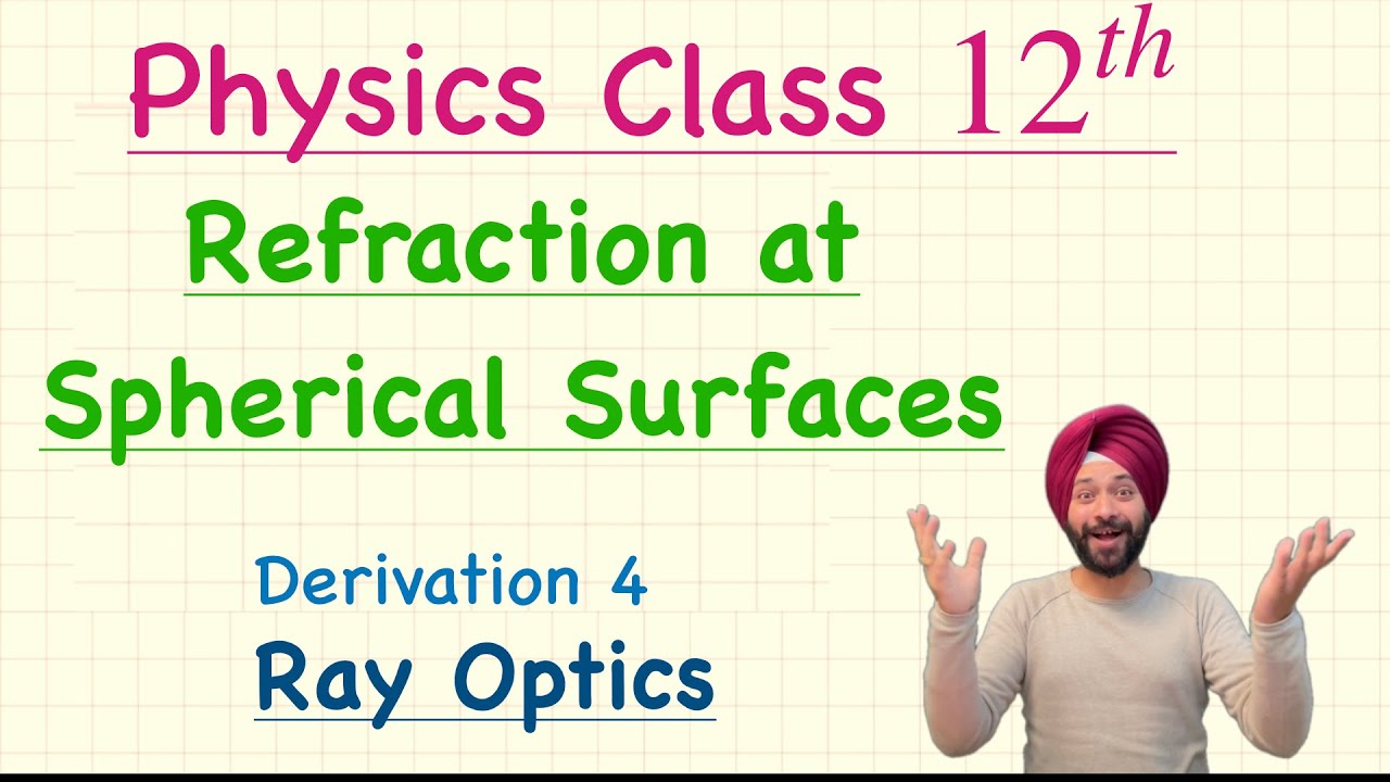 Refraction at Spherical Surfaces | Ray Optics | Class 12th Physics | Derivation 4 | Gagan Sir