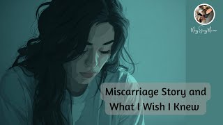 Miscarriage Story and What I Wish I Knew