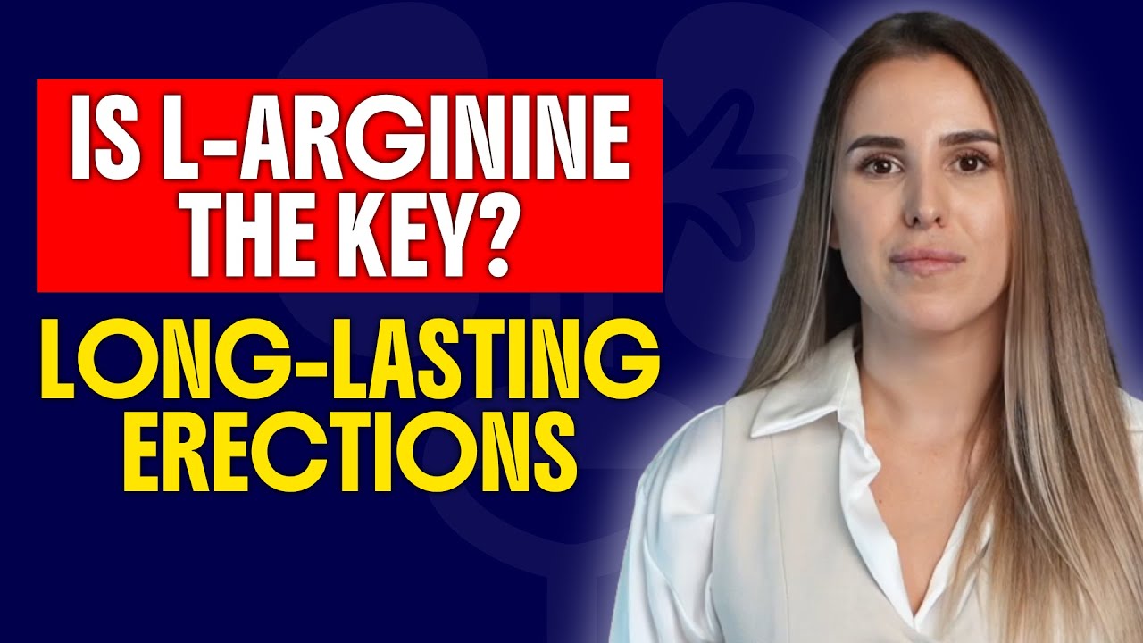 L-ARGININE: THE KEY TO LONGER-LASTING ERECTIONS? - YouTube