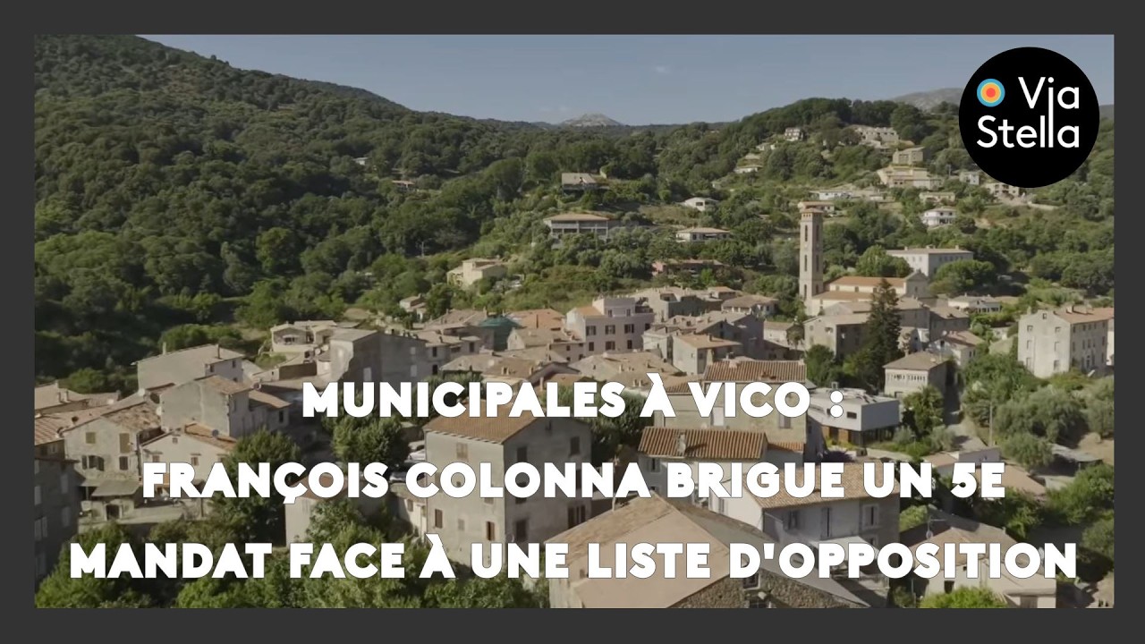 Municipales : À Vico, François Colonna qui brigue un 5e mandat fait face à une liste d'opposition