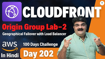 Day 202 AWS CloudFront Tutorial In Hindi Origin Group Lab 2 Geographical Failover with Load Balancer