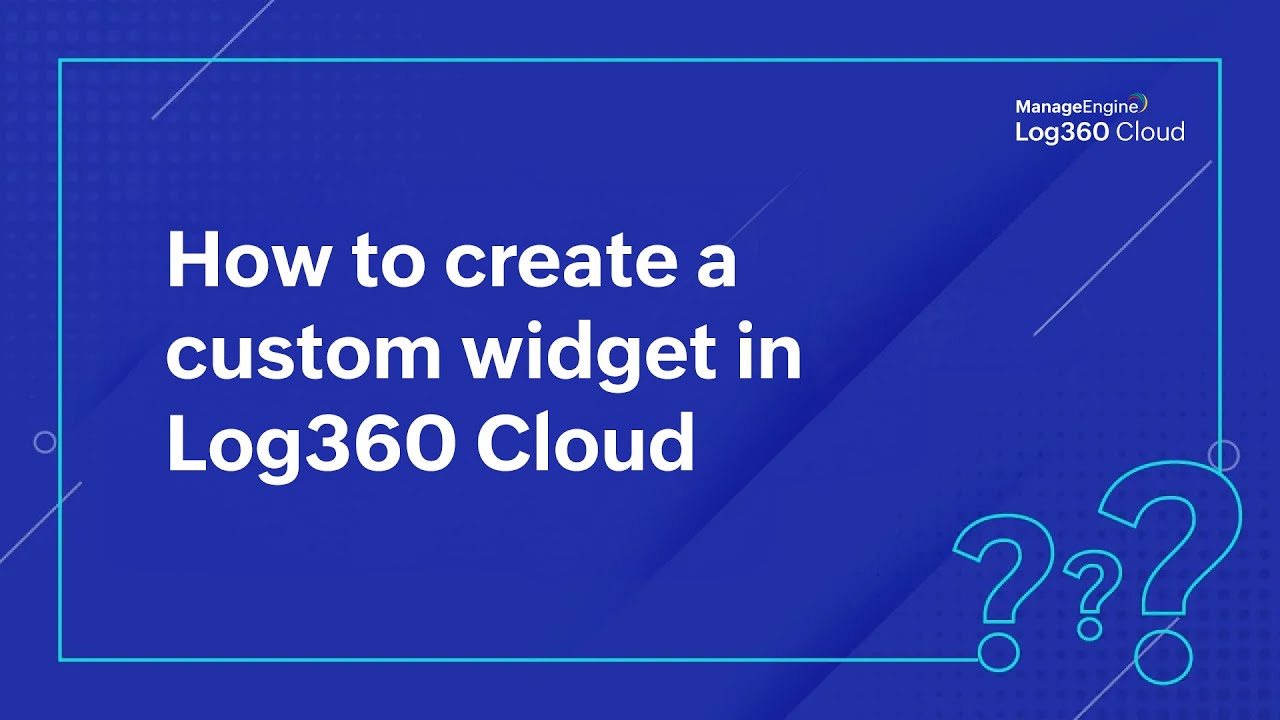 How to create a custom widget | Log360 Cloud - YouTube