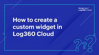 How to create a custom widget in Log360 Cloud screenshot 5