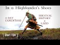 In a Highlander’s Shoes [4 Day Expedition]- A Story of Survival, History & Land [SHORT FILM]